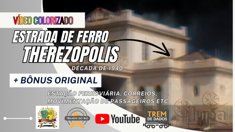 Vídeo [colorizado]: Estrada de Ferro Therezopolis