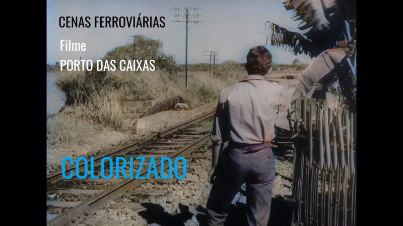 Cenas ferroviárias do filme “Porto das Caixas” (colorizadas por IA)